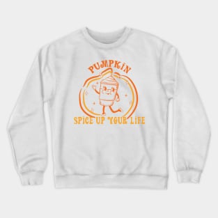 Pumpkin Spice up Your Life! Crewneck Sweatshirt